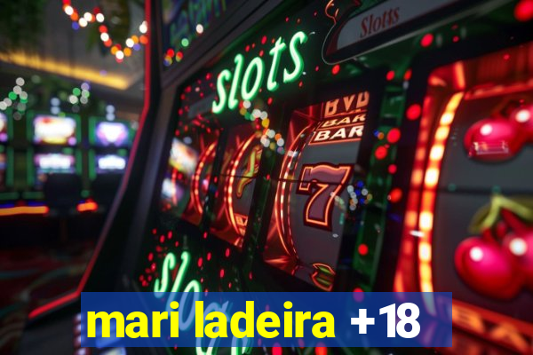 mari ladeira +18