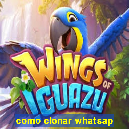 como clonar whatsap