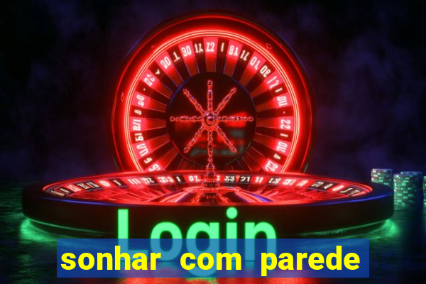 sonhar com parede caindo no jogo do bicho