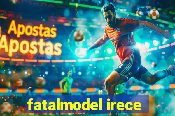 fatalmodel irece