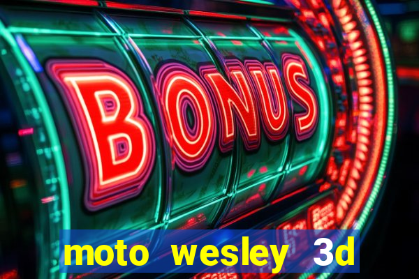 moto wesley 3d dinheiro infinito