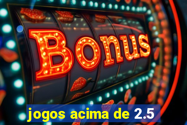 jogos acima de 2.5