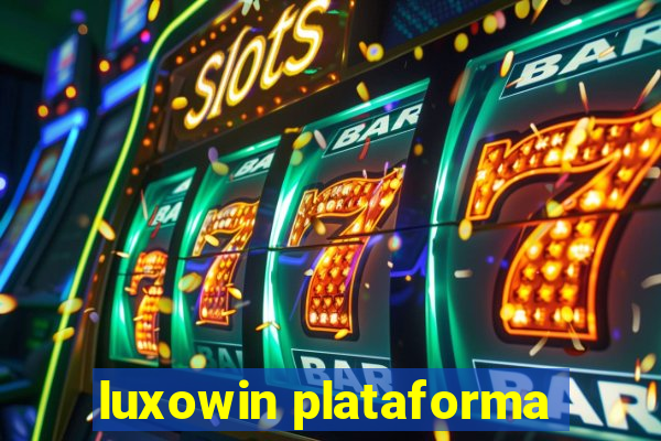 luxowin plataforma