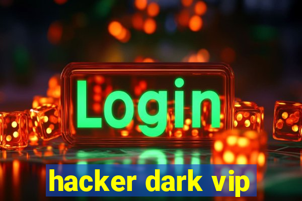 hacker dark vip