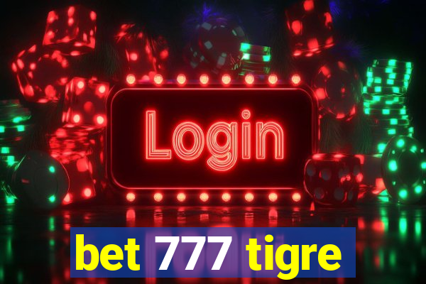 bet 777 tigre