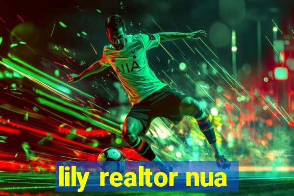 lily realtor nua