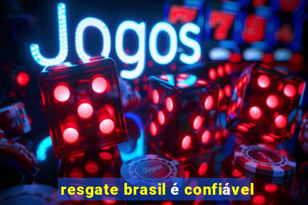 resgate brasil é confiável