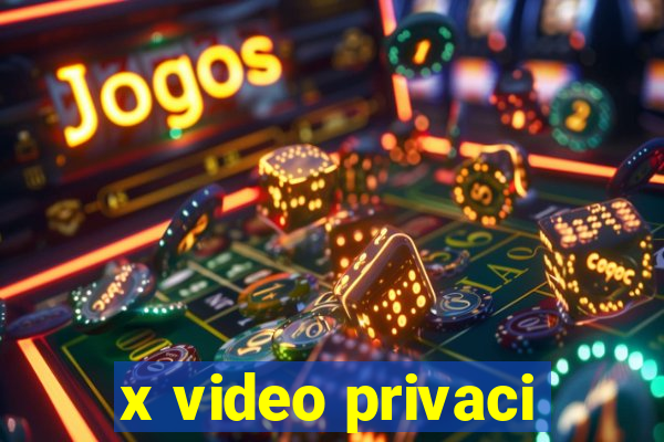 x video privaci