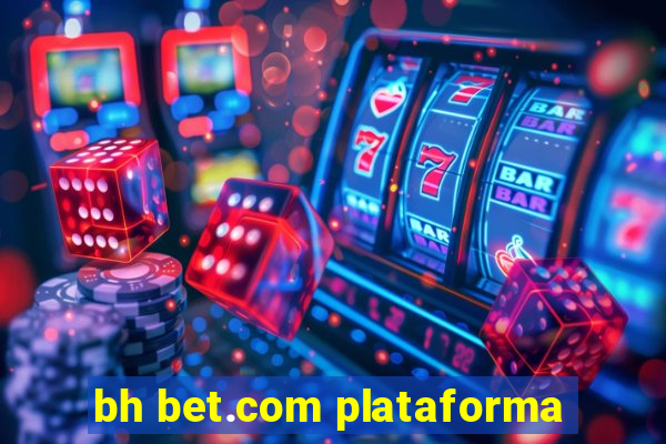 bh bet.com plataforma