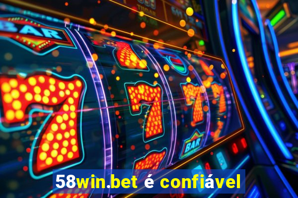 58win.bet é confiável