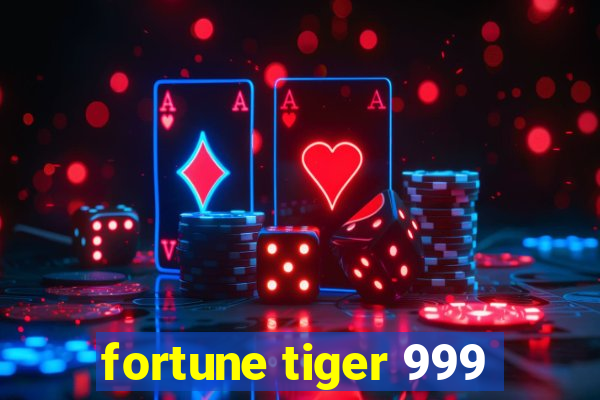 fortune tiger 999