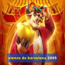 elenco do barcelona 2005