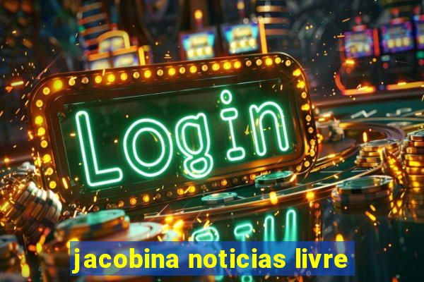 jacobina noticias livre