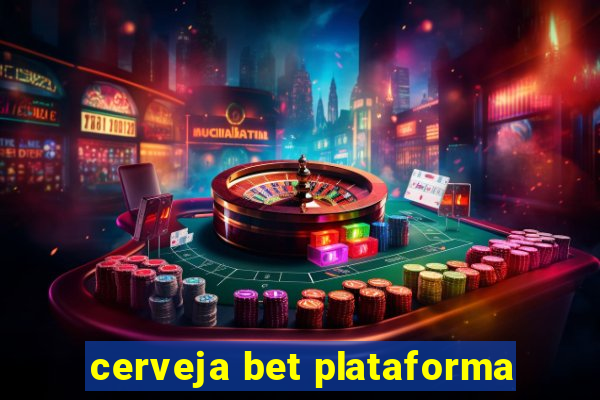 cerveja bet plataforma