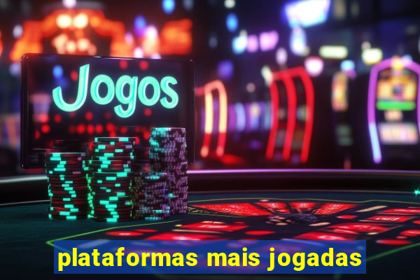 plataformas mais jogadas