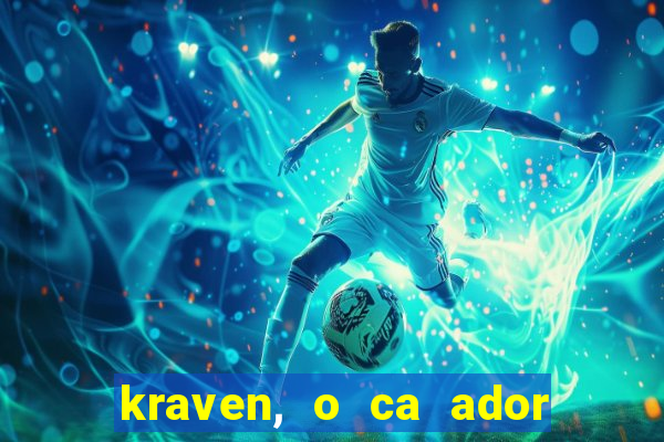 kraven, o ca ador filme completo dublado download