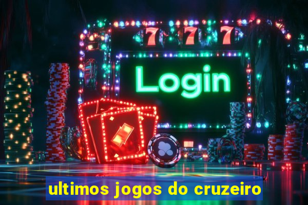 ultimos jogos do cruzeiro