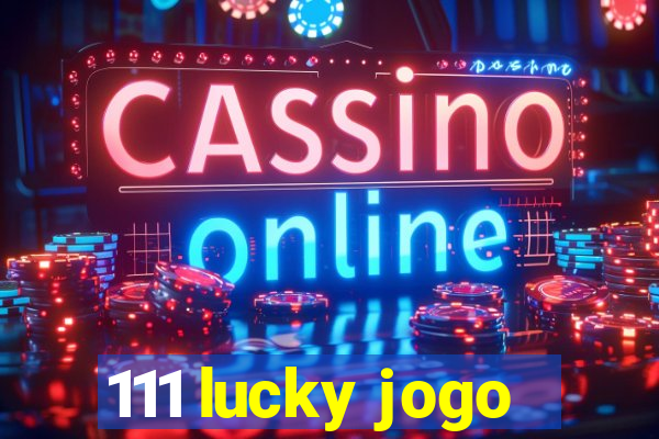 111 lucky jogo