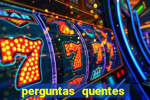 perguntas quentes para whatsapp