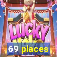 69 places