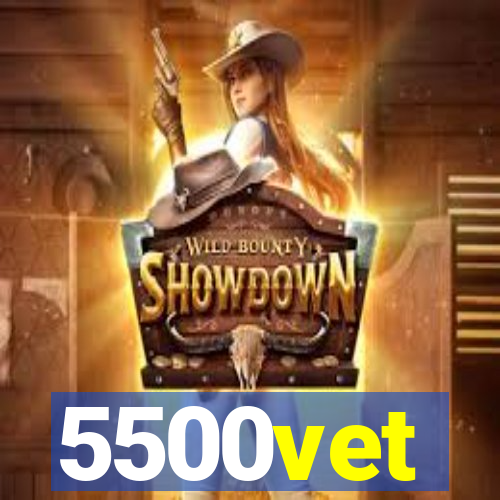 5500vet