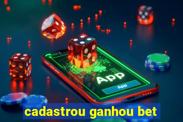 cadastrou ganhou bet