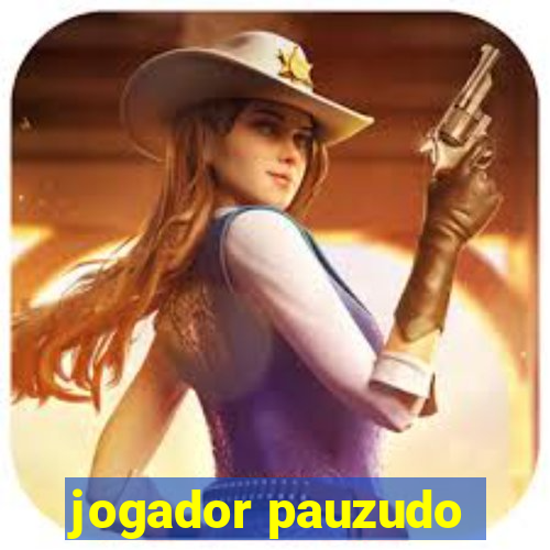 jogador pauzudo