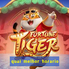 qual melhor horario para ganhar dinheiro no fortune tiger