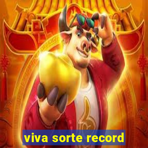 viva sorte record