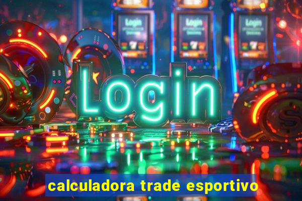 calculadora trade esportivo