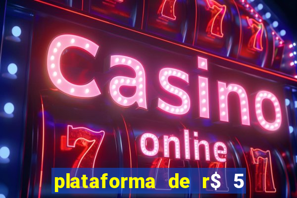 plataforma de r$ 5 jogo do tigrinho