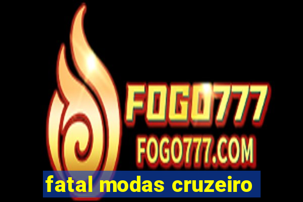 fatal modas cruzeiro