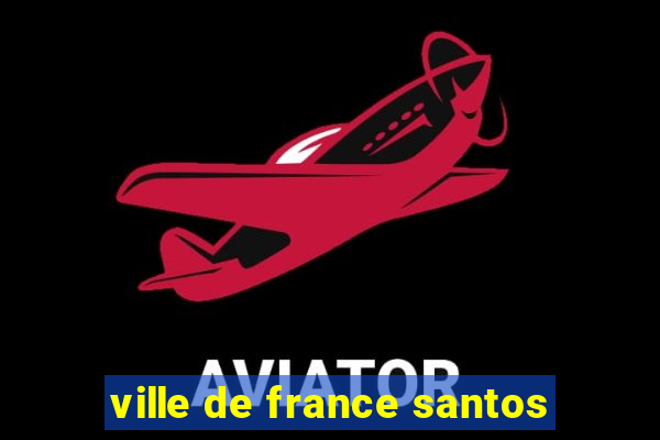 ville de france santos