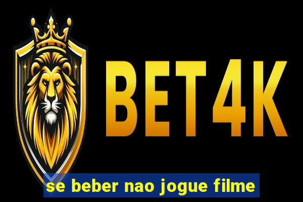 se beber nao jogue filme