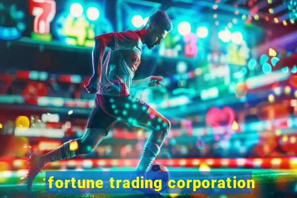 fortune trading corporation