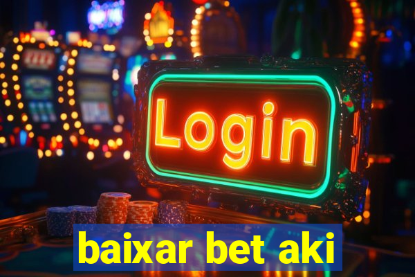 baixar bet aki