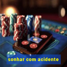 sonhar com acidente