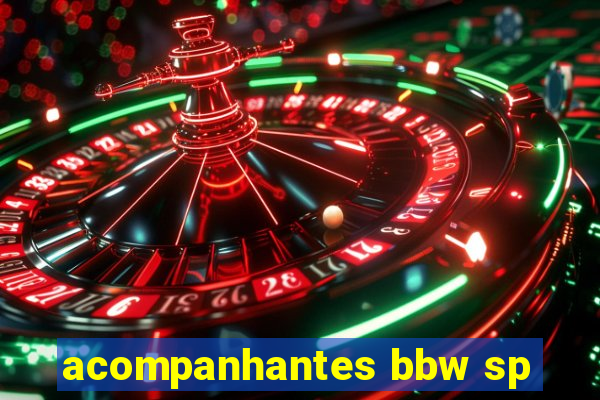 acompanhantes bbw sp