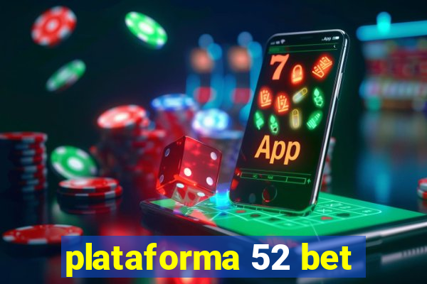 plataforma 52 bet