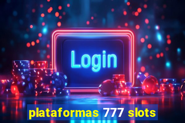 plataformas 777 slots