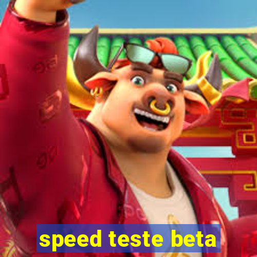 speed teste beta