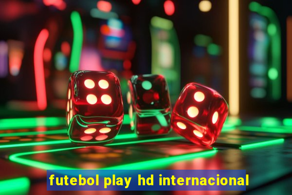 futebol play hd internacional