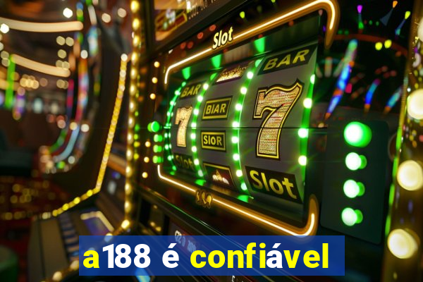 a188 é confiável