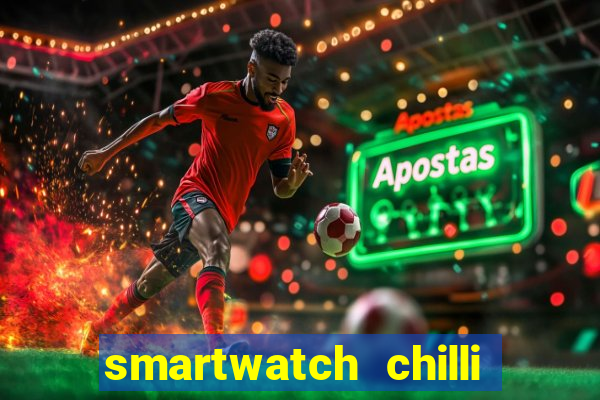 smartwatch chilli beans vale a pena smartwatch chilli beans