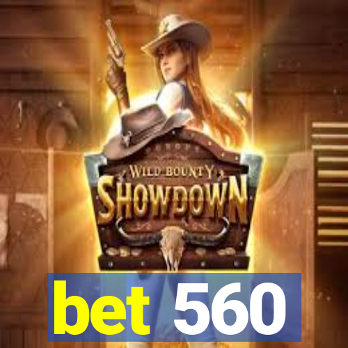 bet 560