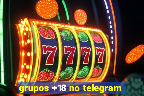 grupos +18 no telegram