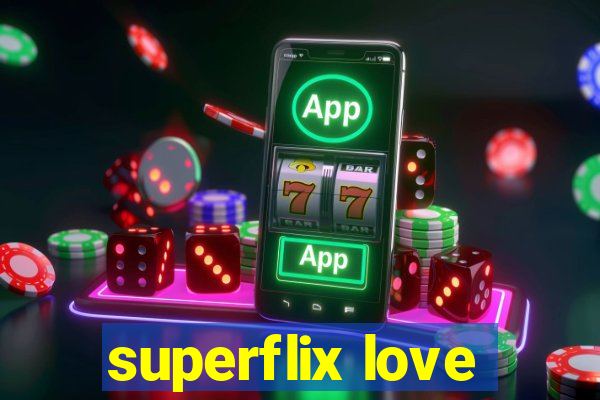 superflix love