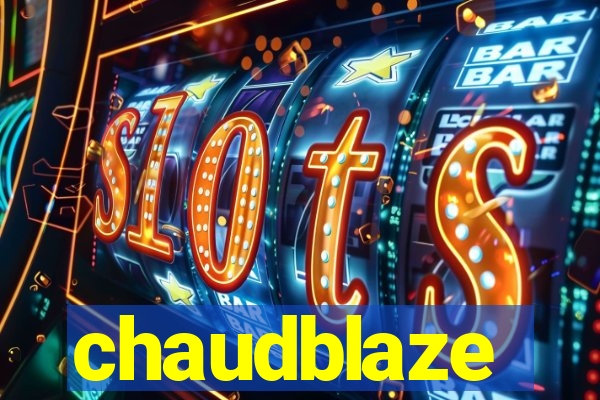 chaudblaze