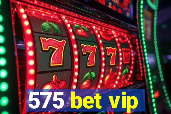 575 bet vip