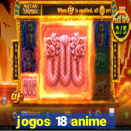 jogos 18 anime